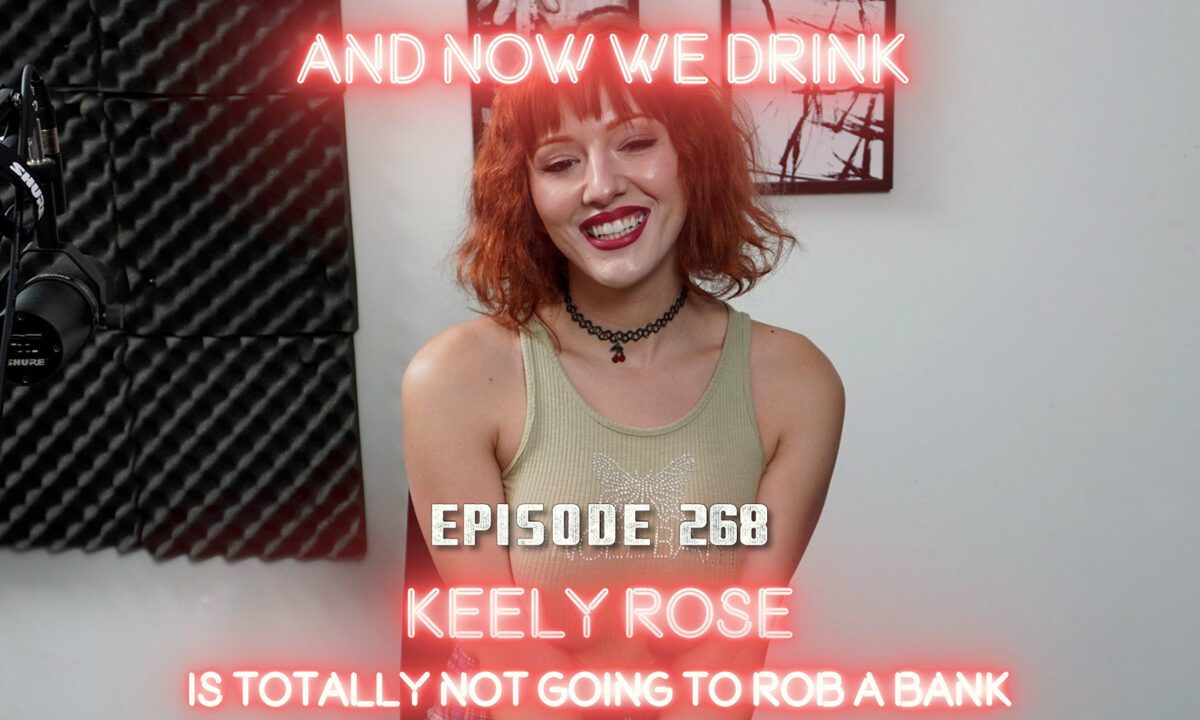 Keely Rose Guests On And Now We Drink Asnhub