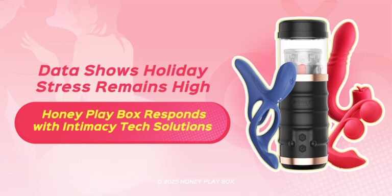 Data Shows Holiday Stress Remains High; Honey Play Box Responds with Intimacy Tech Solutions